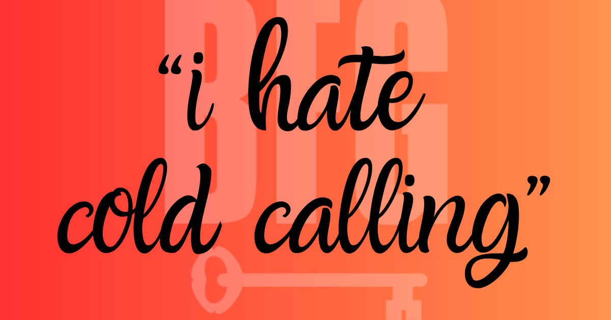 “i hate cold calling”