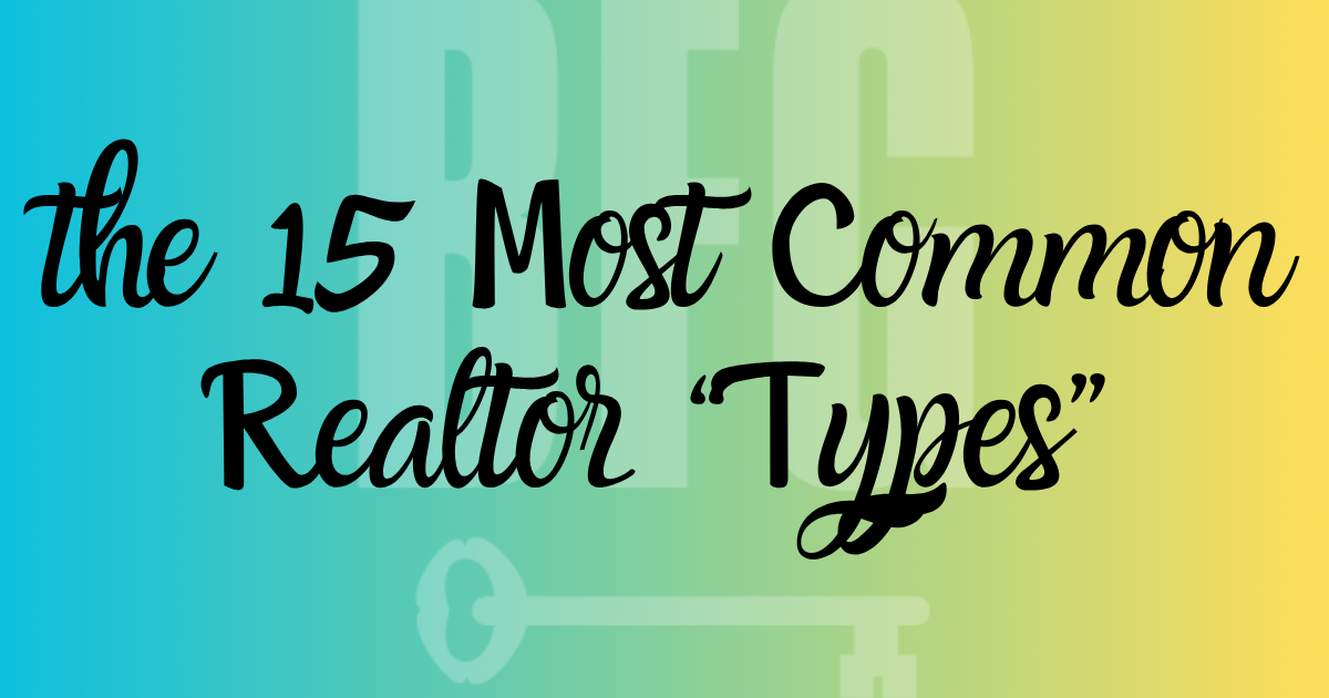 the 15 Most Common Realtor “Types”