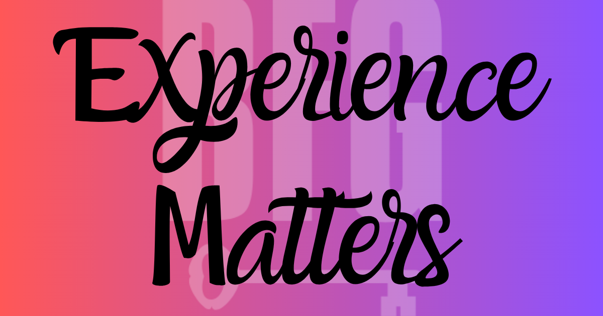 Experience Matters
