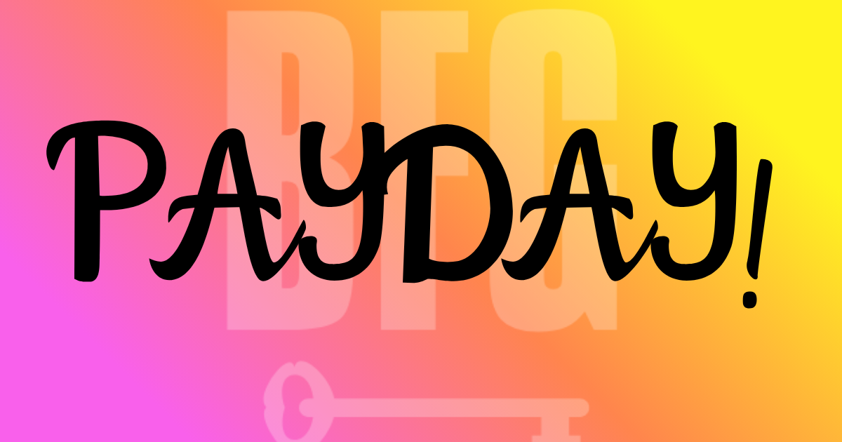 A colorful gradient banner transitioning from pink to yellow, featuring bold black script text reading "PAYDAY!" with a ghosted BFG watermark and key graphic in the background.