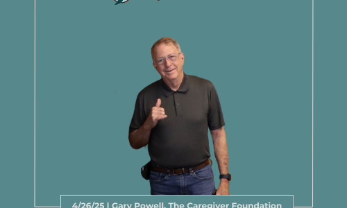 4/26/25 | Gary Powell, The Caregiver Foundation