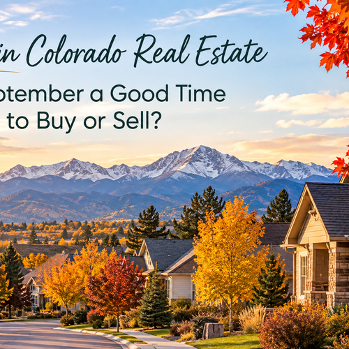 Fall in Colorado Real Estate: Is September a Good Time to Buy or Sell?
