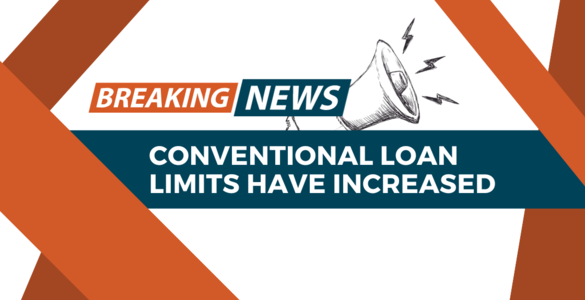 Breaking News: Conventional Loan Limits …
