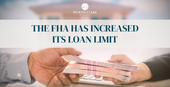 The FHA has Increased Its Loan Limit…
