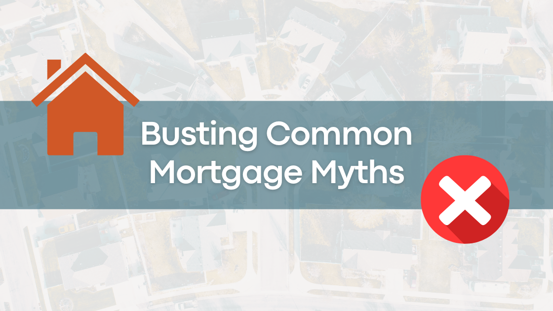 Busting Common Mortgage Myths - Worth Clark Realty