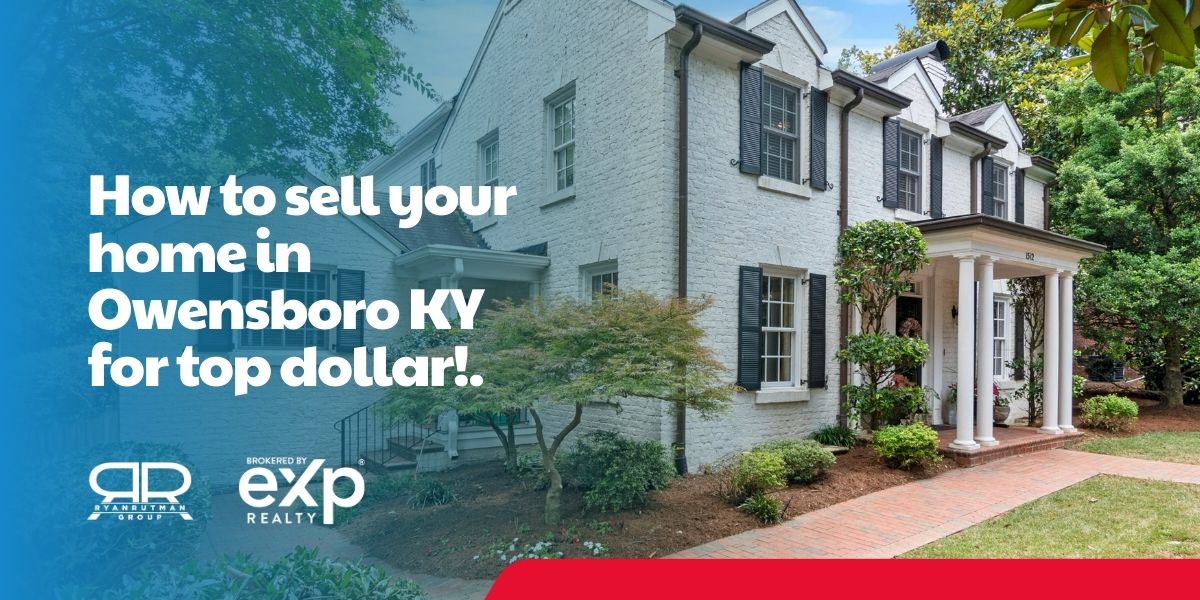 How to sell your home for top dollar in Owensboro KY