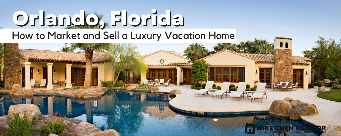 How to Market and Sell a Luxury Vacation Home in Orlando, FL