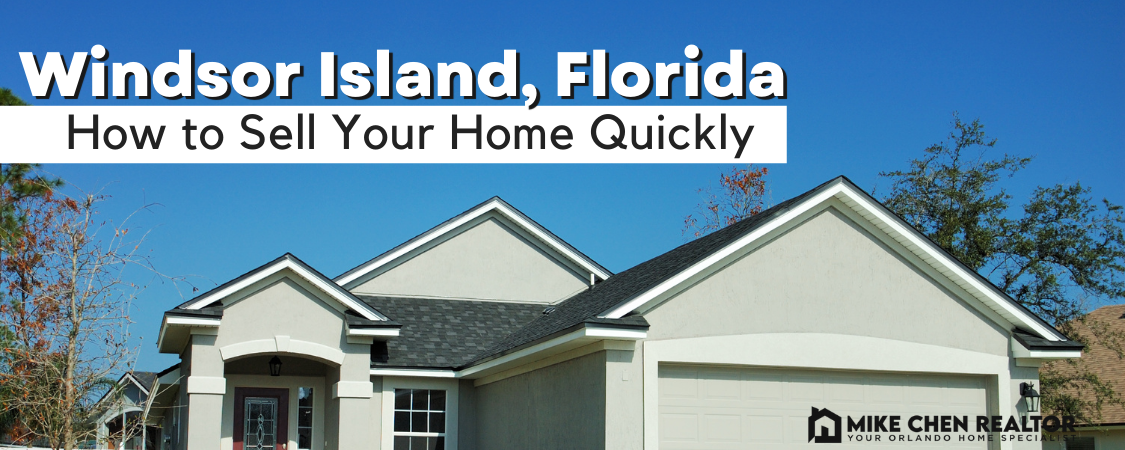 How to Sell Your Home Quickly and for Top Dollar in Windsor Island, Florida