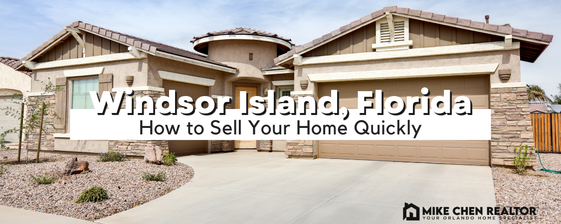 How to Sell Your Home Quickly and for Top Dollar in Windsor Island, Florida
