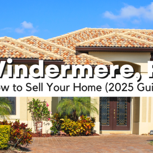 How to Sell Your Home in Windermere, FL in 2025: A Practical Guide for Confident Sellers