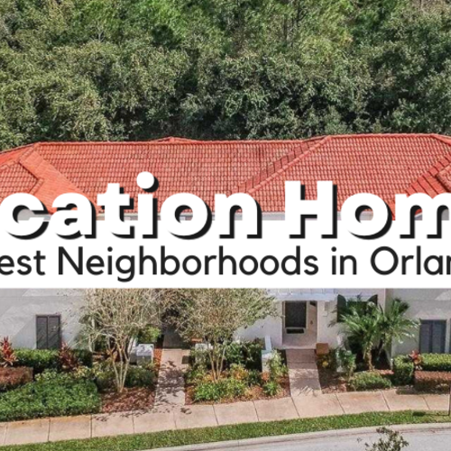 7 Best Neighborhoods in Orlando for Vacation Homes