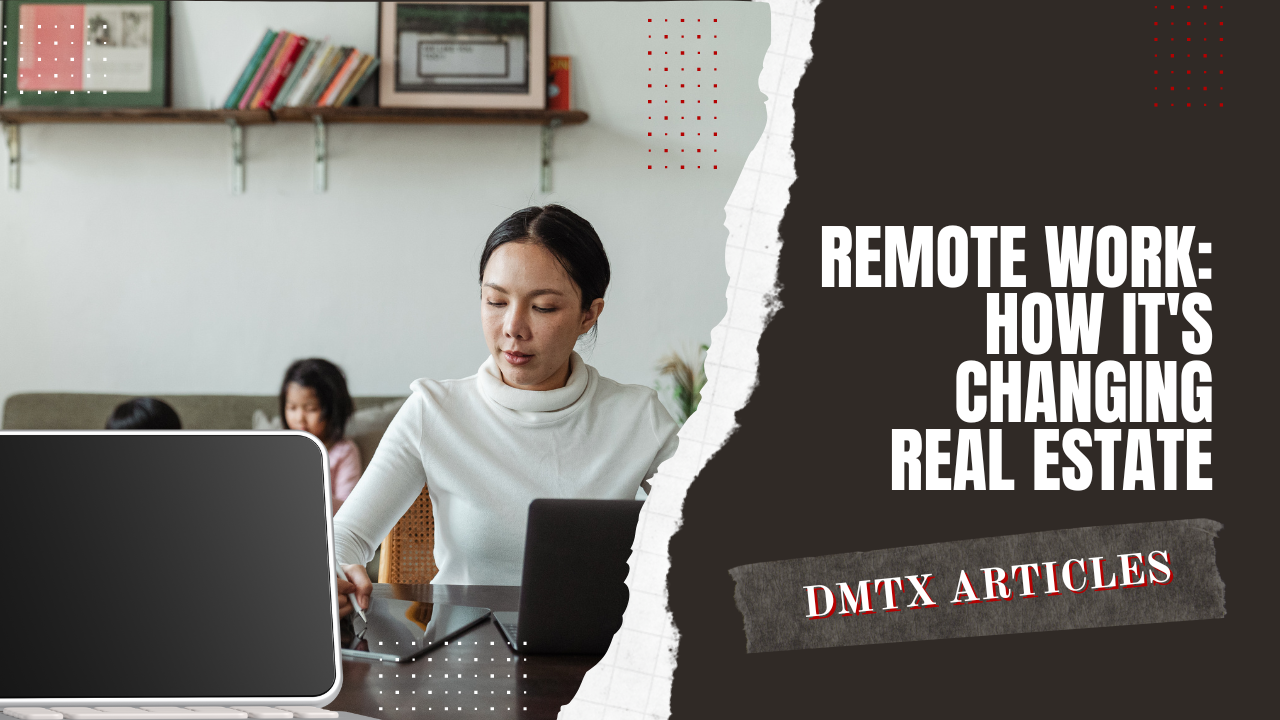 Remote Work: How it's Changing Real Estate