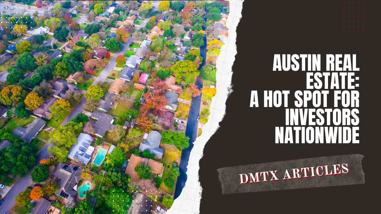 Austin Real Estate: A Hot Spot for Investors Nationwide