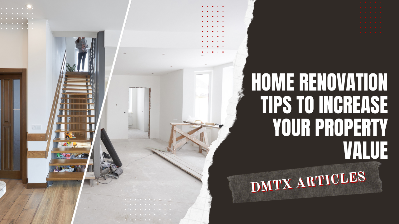 Home Renovation Tips to Increase Your Property Value