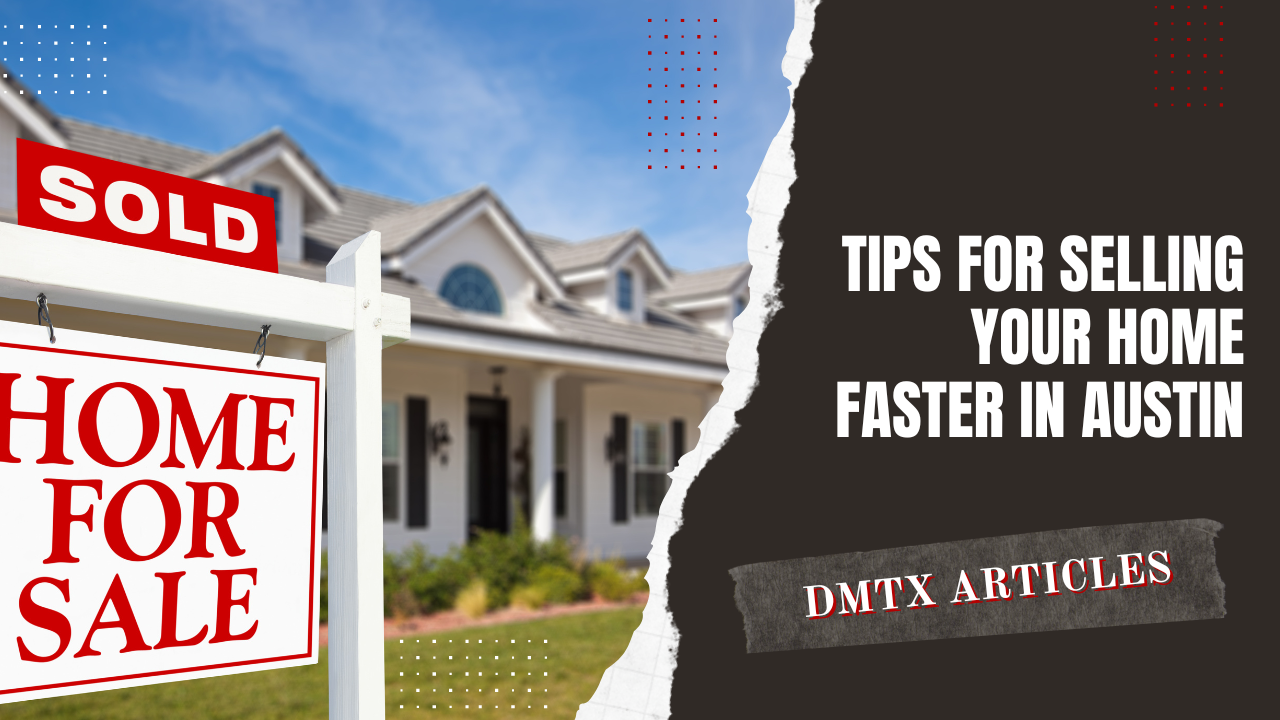 Tips for Selling Your Home Faster in Austin