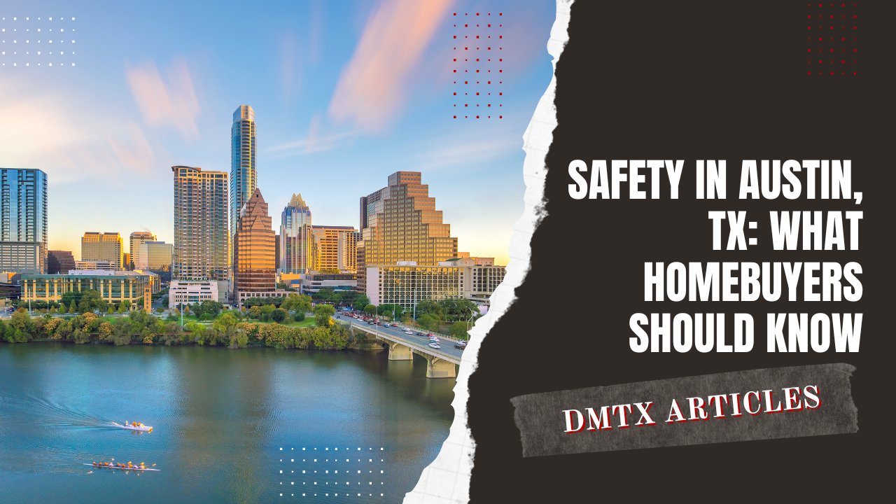 Safety in Austin, TX: What Homebuyers Should Know