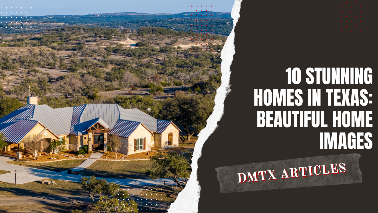 10 Stunning Homes in Texas: Beautiful Home Images