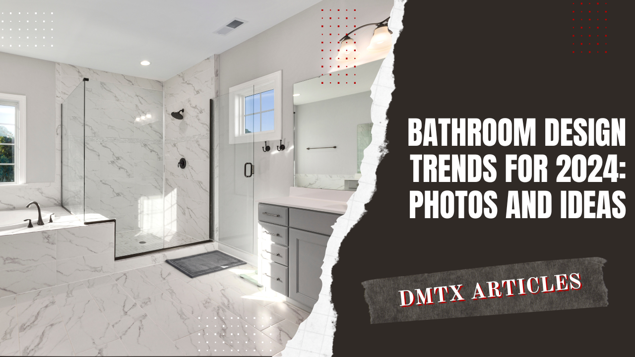 Bathroom Design Trends for 2024: Photos and Ideas