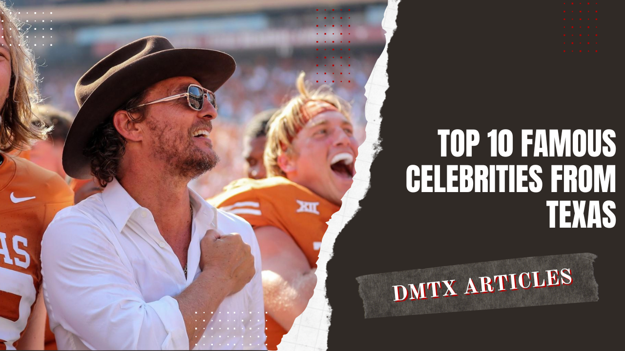 Top 10 Famous Celebrities from Texas