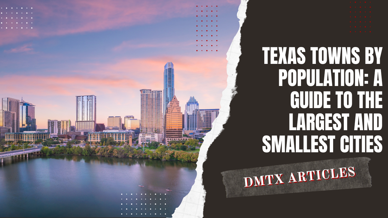 Texas Towns by Population: A Guide to the Largest and Smallest Cities