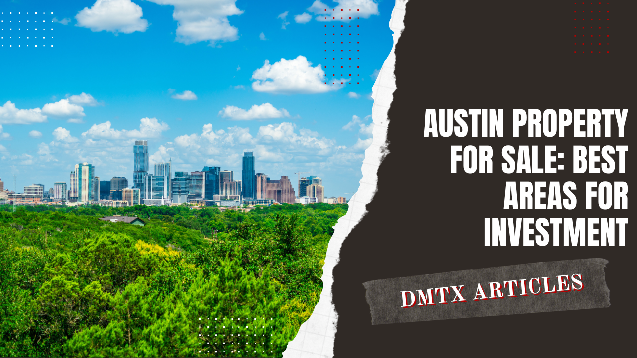 Austin Property for Sale: Best Areas for Investment