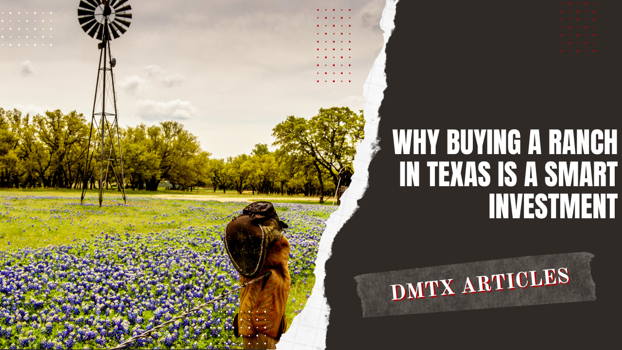 Why Buying a Ranch in Texas is a Smart Investment