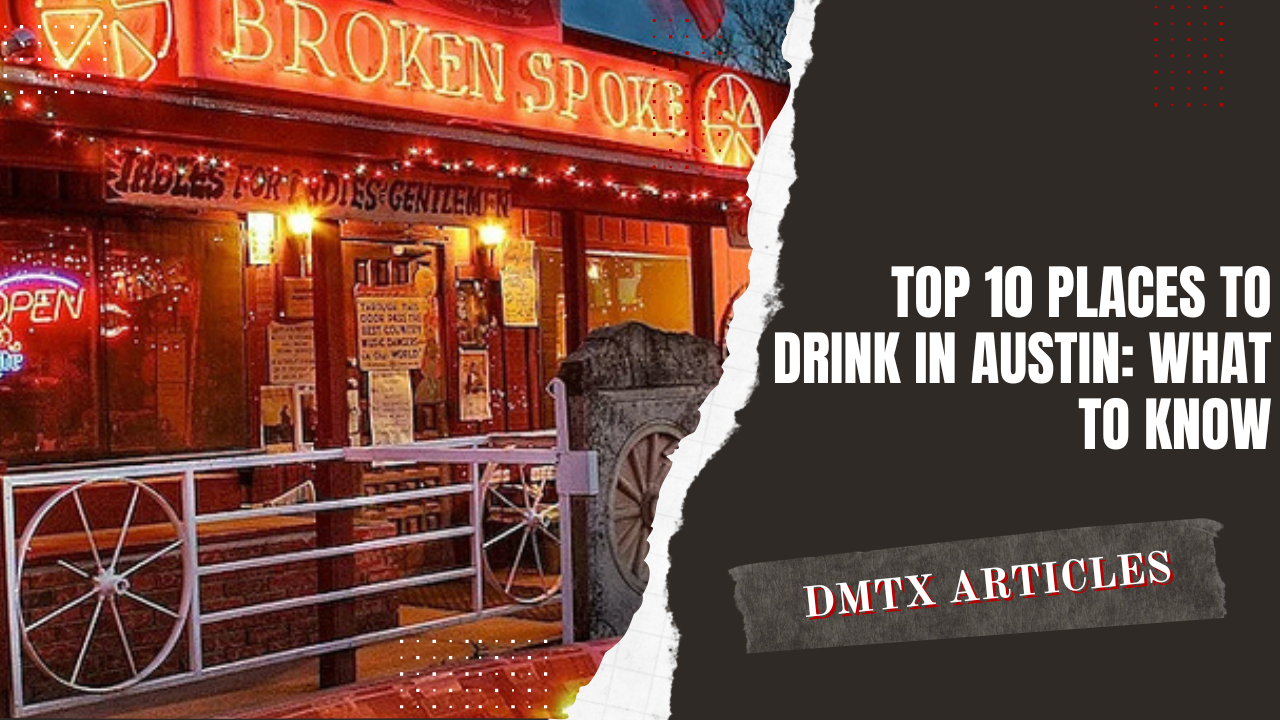 Top 10 Places to Drink in Austin: What to Know