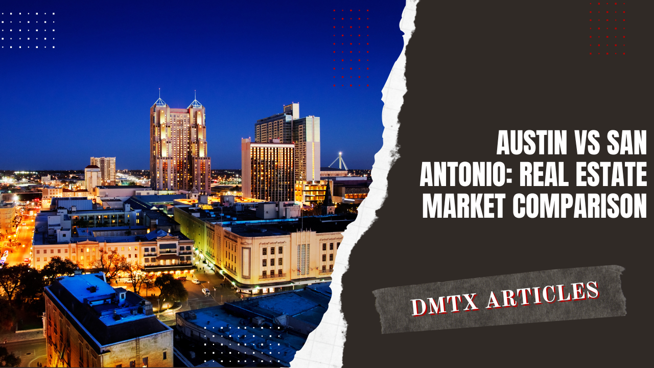 Austin vs San Antonio: Real Estate Market Comparison