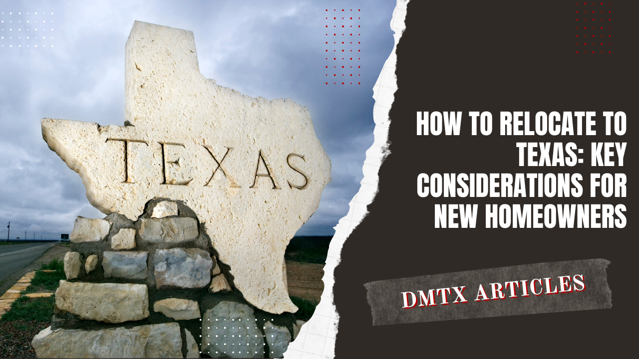 How to Relocate to Texas: Key Considerations for New Homeowners