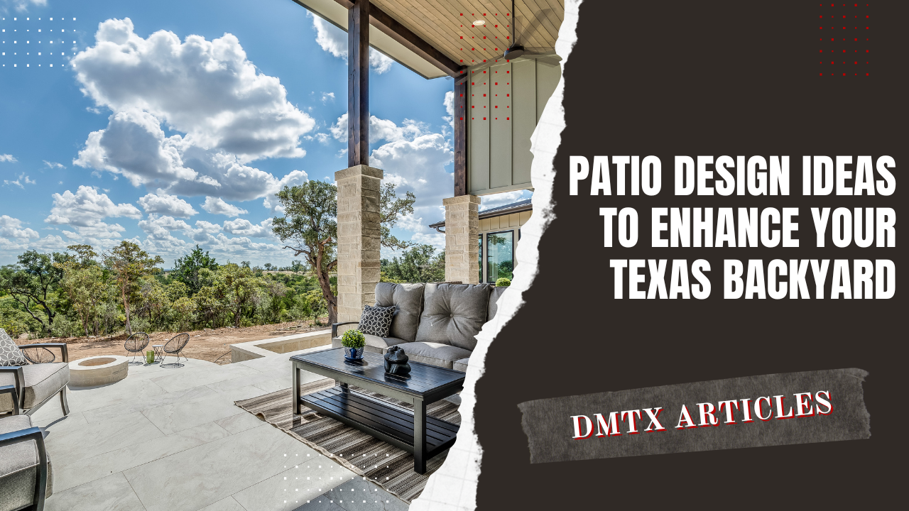 Patio Design Ideas to Enhance Your Texas Backyard