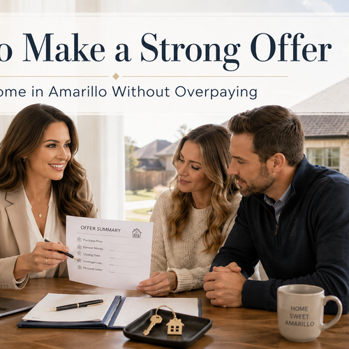 How to Make a Strong Offer on a Home in Amarillo Without Overpaying