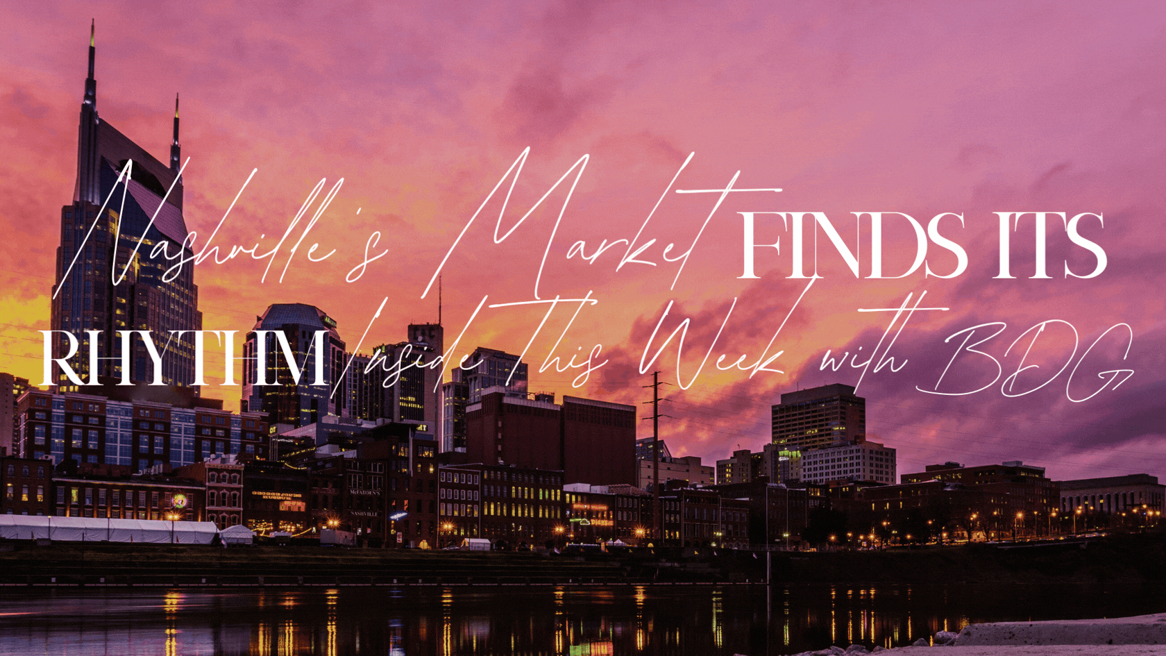 ashville skyline at sunset with text overlay reading Nashville's Market Finds Its Rhythm — BDG Partners real estate blog February 2026