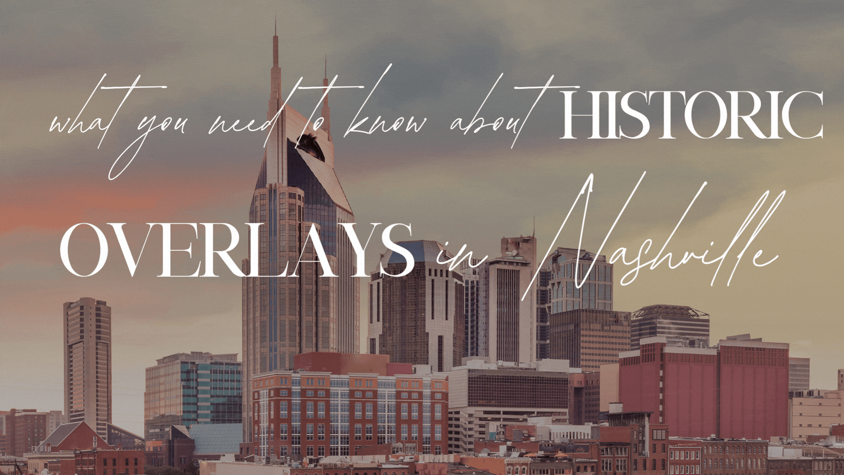 Nashville skyline at dusk with text overlay reading what you need to know about historic overlays in Nashville