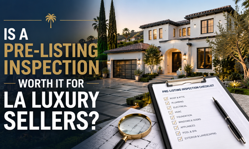 Is a Pre-Listing Inspection Worth It for LA Luxury Sellers?