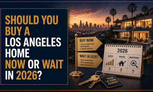 Should You Buy a Los Angeles Home Now or Wait in 2026?