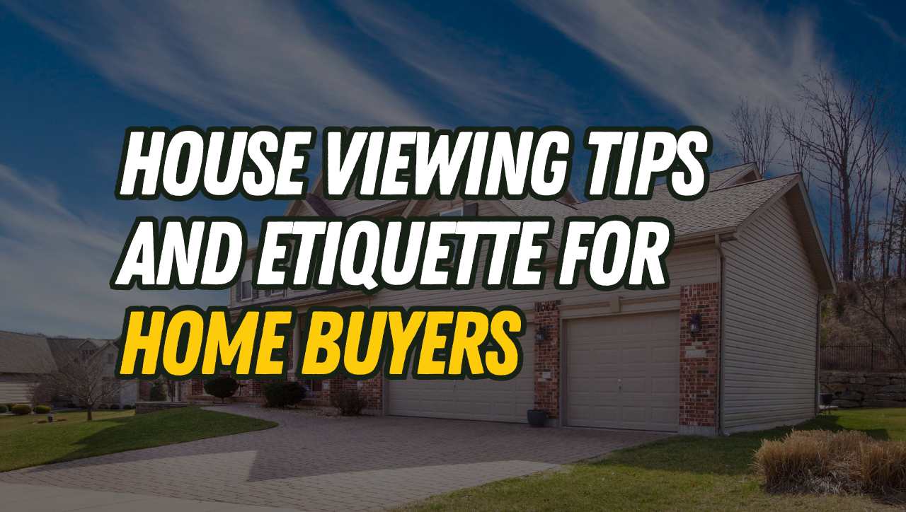 House Viewing Tips and Etiquette for Home Buyers