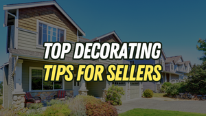 Top Home Decorating Tips for Sellers