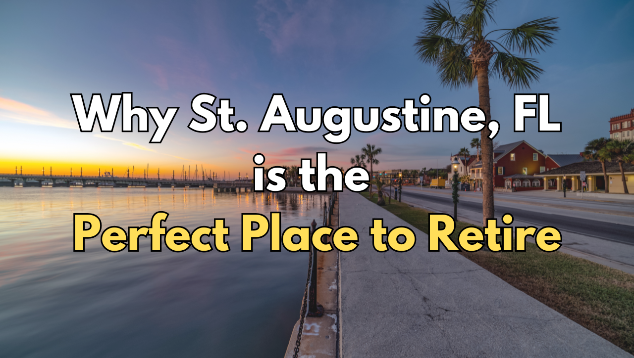 text that says why st augustine fl is the perfect place to retire