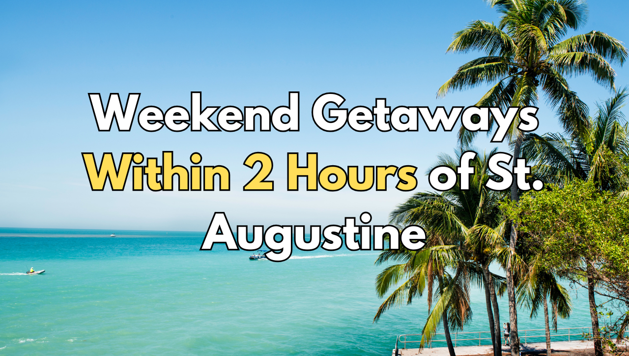 Weekend Getaways Within 2 Hours of St. Augustine