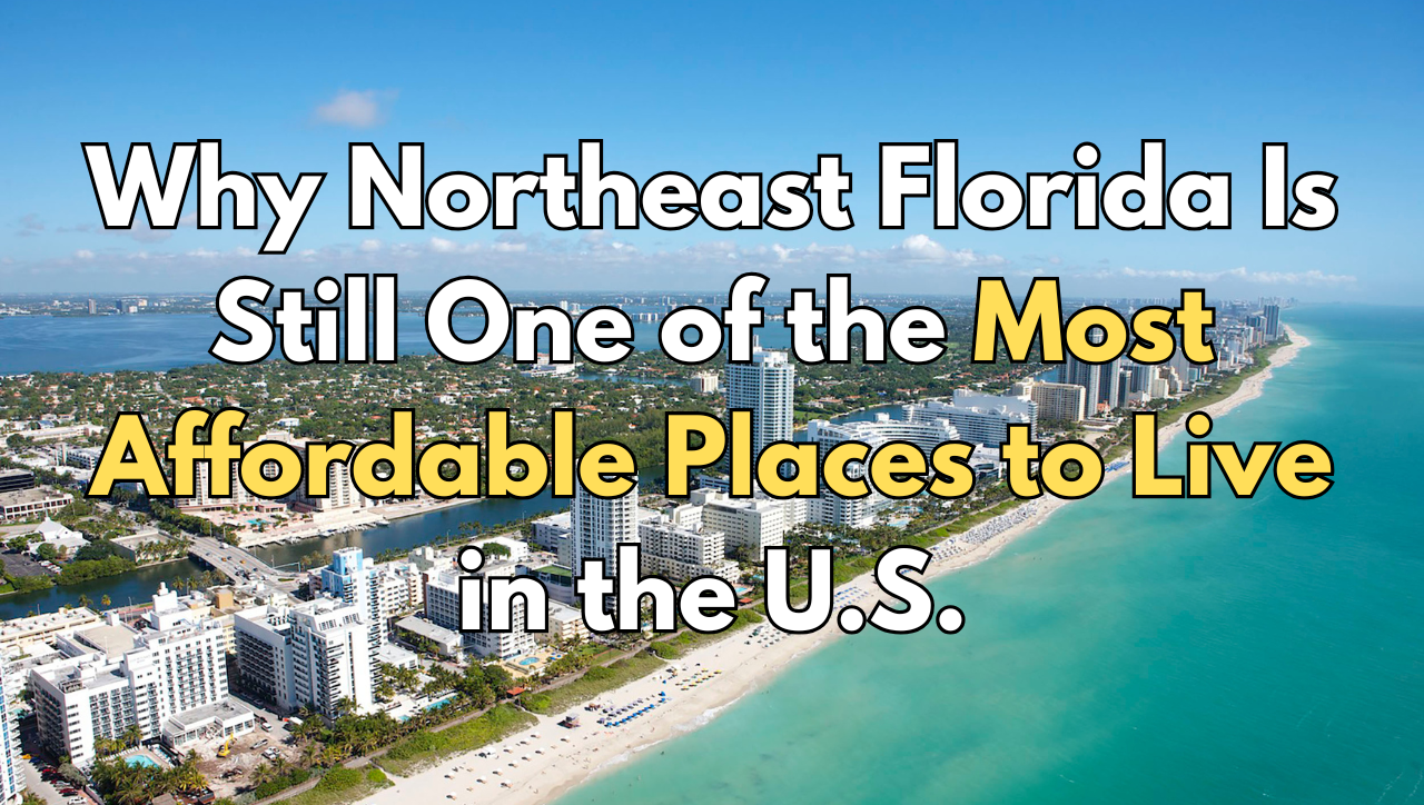 Why Northeast Florida Is Still One of the Most Affordable Places to Live in the U.S.