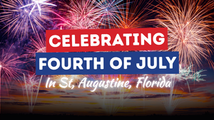 Celebrating 4th of July in St. Augustine: Your …