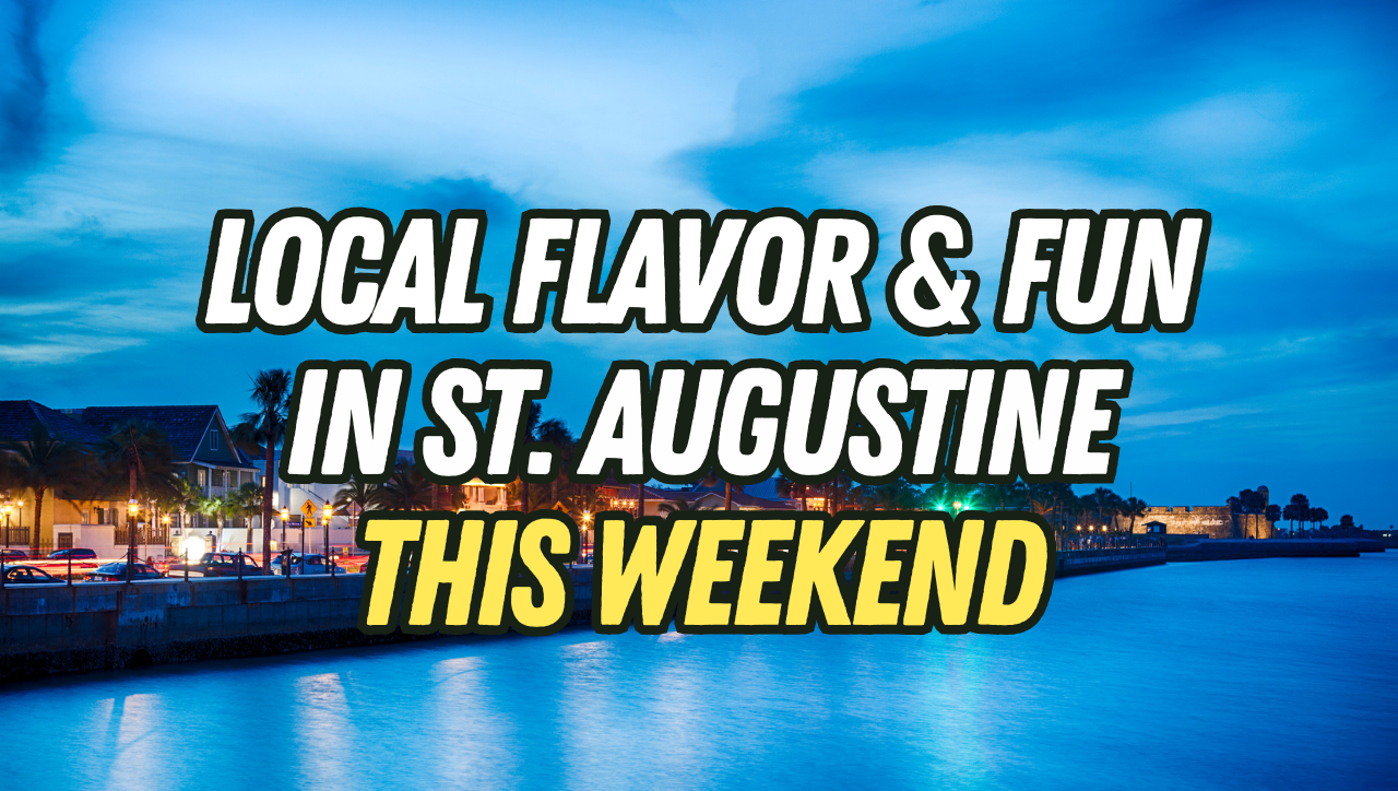 Weekend Events & Local Flavor in St. Augustine FL | Explore Art, Food & Real Estate