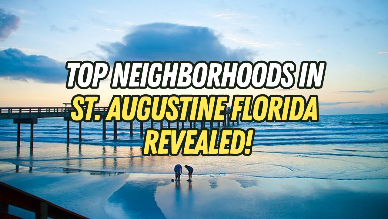 Best Places to Live in St. Augustine Florida: Top Neighborhoods for Every Lifestyle
