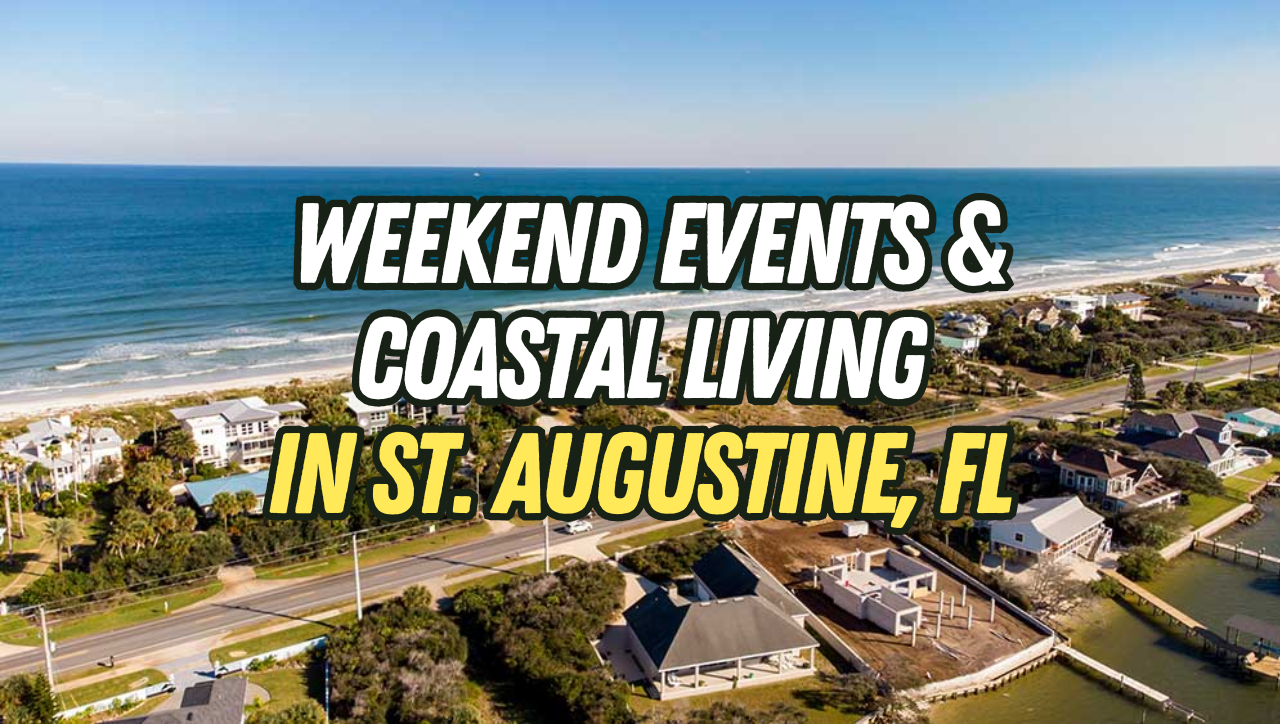 Weekend Events & Coastal Living in St. Augustine Florida