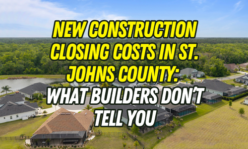 What Are New Construction Closing Costs in St. Johns County (and What Builders Don’t Tell You)?