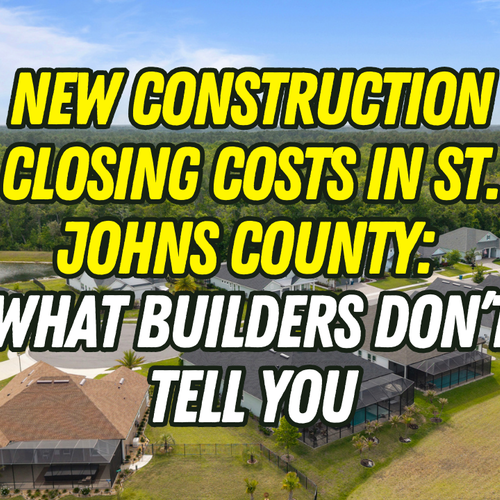 What Are New Construction Closing Costs in St. Johns County (and What Builders Don’t Tell You)?