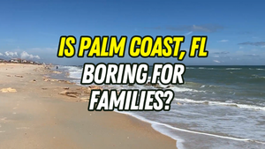 Is Palm Coast Boring for Families? An Honest &hellip;