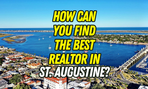 How Can You Find the Best Realtor in St. Augustine, &hellip;