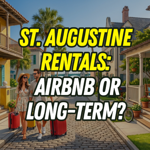 Should You Buy a Short-Term or Long-Term Rental Property in St. Augustine?