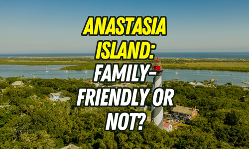 Is Anastasia Island a Good Place for Families to Live?